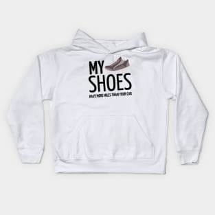 my shoes have more miles than your car Kids Hoodie